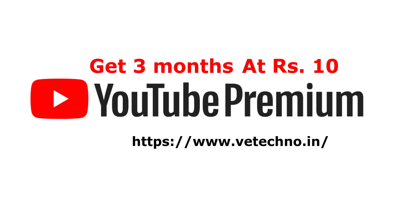 Get 3 months YouTube Premium At Rs.10