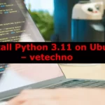 How To Install Python 3.11 on Ubuntu 22.04 – vetechno