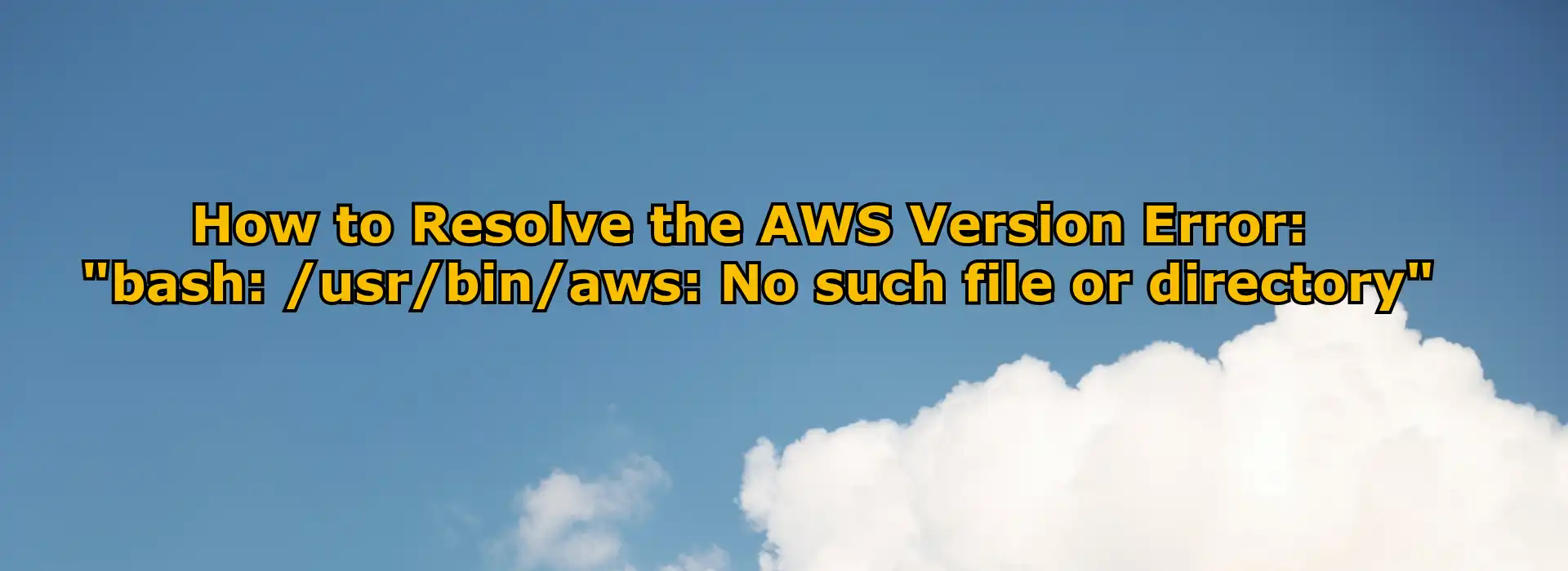 How to Resolve the AWS Version Error bash _usr_bin_aws No such file or directory